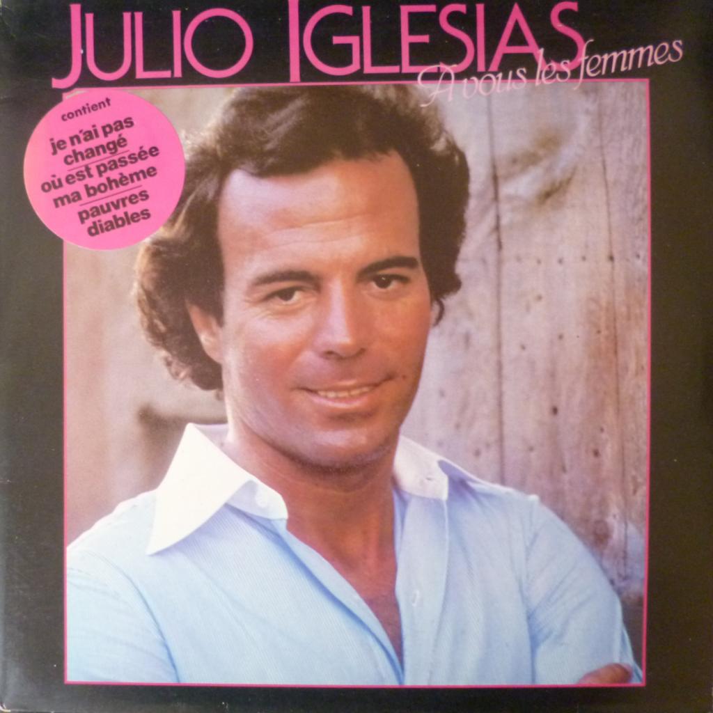 Julio Iglesias - A Vous Les Femmes