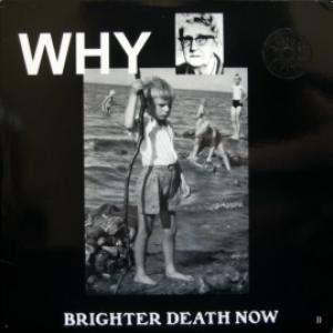 Brighter Death Now - Why