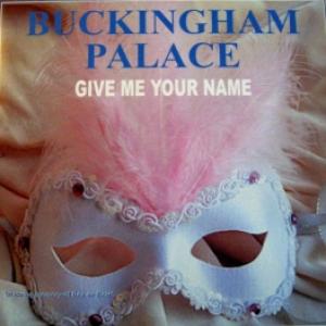 Buckingham Palace - Give Me Your Name
