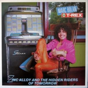 Marc Bolan And T. Rex - Zinc Alloy And The Hidden Riders Of Tomorrow