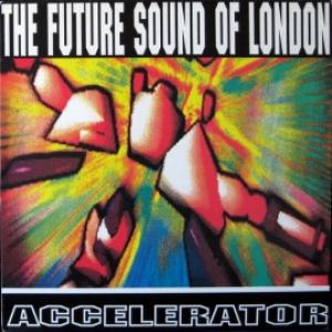 Future Sound Of London, The (FSOL) - Accelerator
