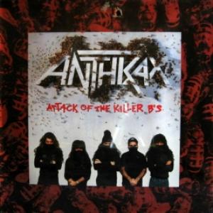Anthrax - Attack Of The Killer B'S 