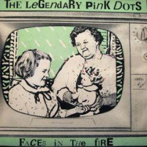 Legendary Pink Dots, The - Faces In The Fire