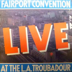 Fairport Convention - Live At The L.A. Troubadour