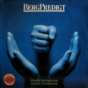 Hubert Bognermayr & Harald Zuschrader - BergPredigt