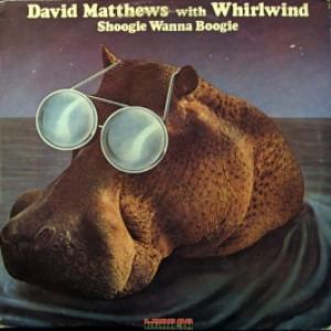 David Matthews With Whirlwind - Shoogie Wanna Boogie