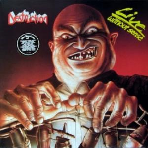 Destruction - Live Without Sense