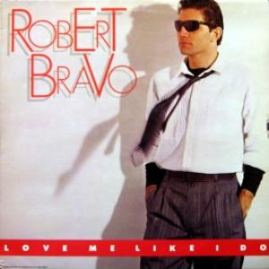 Robert Bravo - Love Me Like I Do 
