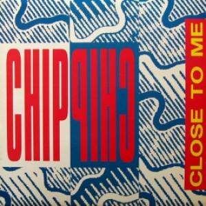 Chip Chip - Close To Me