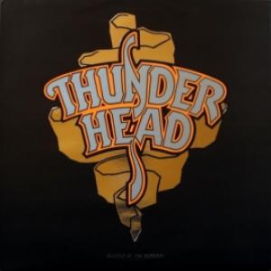 Thunderhead - Busted At The Border