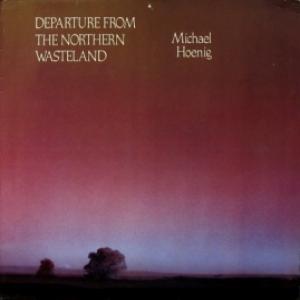Michael Hoenig (Tangerine Dream) - Departure From The Northern Wasteland