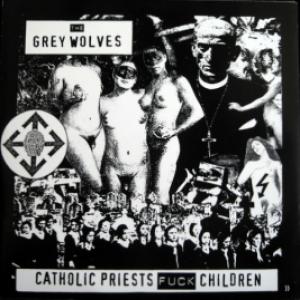 Grey Wolves,The - Catholic Priests Fuck Children