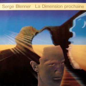 Serge Blenner - La Dimension Prochaine