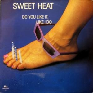 Sweet Heat - Do You Like It, Like I Do