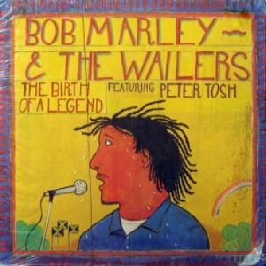 Bob Marley & The Wailers Feat. Peter Tosh - The Birth Of A Legend