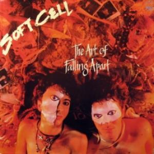 Soft Cell - The Art Of Falling Apart