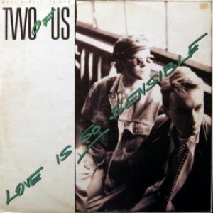 Two Of Us - Love Is So Sensible