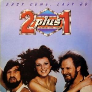 2 plus 1 - Easy Come, Easy Go