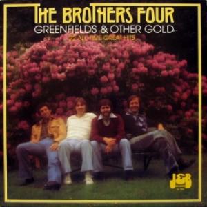 Brothers Four,The - Greenfields & Other Gold