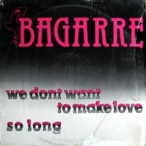 Bagarre - We Don't Want To Make Love / Chances To Come