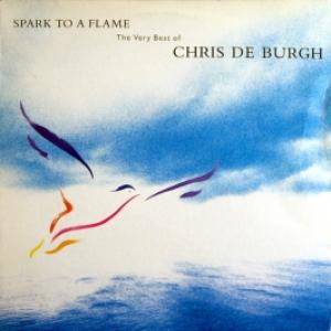 Chris de Burgh - Spark To A Flame (The Very Best Of Chris de Burgh)