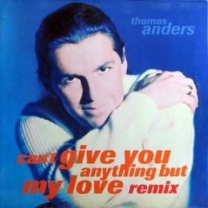 Thomas Anders (Modern Talking) - Can't Give You Anything (But My Love) - Remix