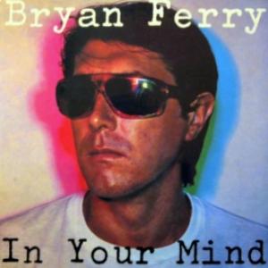 Bryan Ferry - In Your Mind
