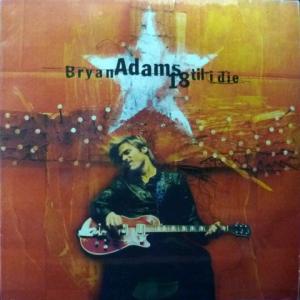 Bryan Adams - 18 Til I Die