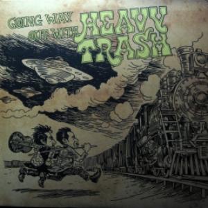 Heavy Trash - Going Way Out With Heavy Trash