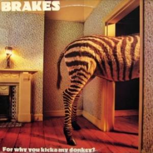 Brakes - For Why You Kicka My Donkey?