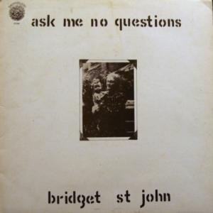 Bridget St John - Ask Me No Questions