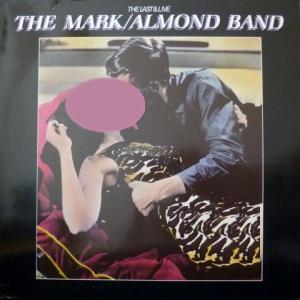 Mark/Almond Band,The - The Last & Live