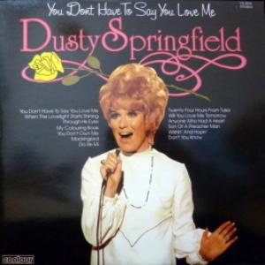 Dusty Springfield - You Don't Have To Say You Love Me